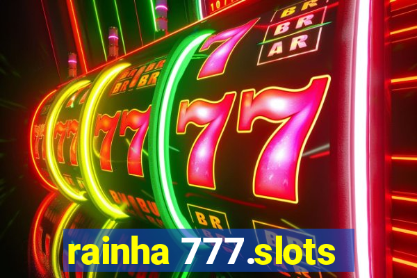 rainha 777.slots